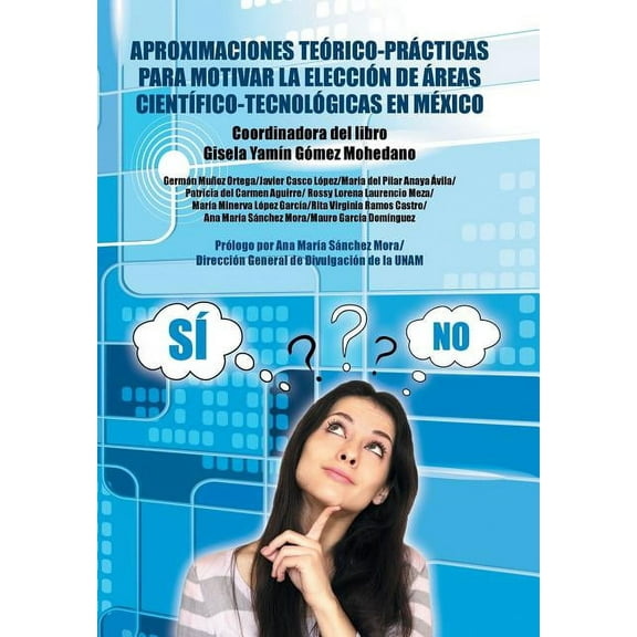 Aproximaciones teÃ³rico-prÃ¡cticas para motivar la elecciÃ³n de Ã¡reas cientÃ­fico-tecnolÃ³gicas en MÃ©xico, (Hardcover)