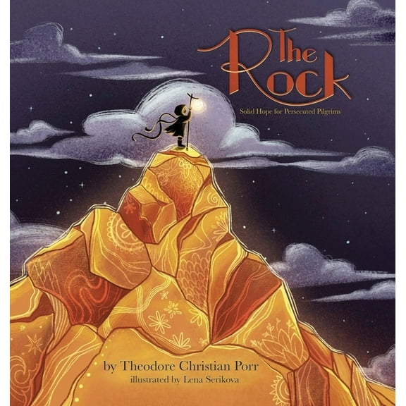 The Rock: Solid Hope for Persecuted Pilgrims, (Hardcover)