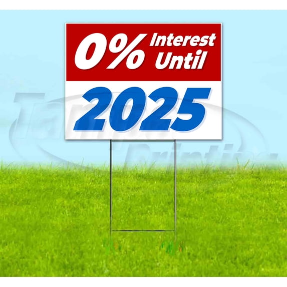 0% Interest Until 2025 (18" x 24") Yard Sign, Includes Metal Step Stake