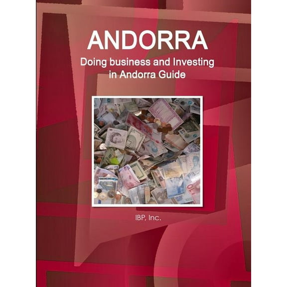 Andorra: Doing business and Investing in Andorra Guide Volume 1 Strategic and Practical Information (Paperback)