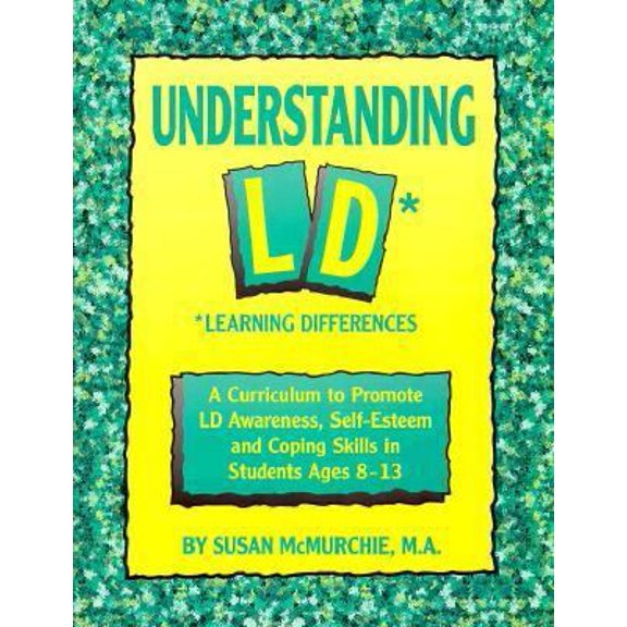 Pre-Owned Understanding Ld* Learning Differences: A Curriculum to Promote Ld Awareness, Self-Esteem and Coping Skills in Students Ages 8-13 (Paperback) 091579375X 9780915793754
