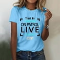 thumbnail image 2 of Trust Me I Watch On Patrol Live T Shirt Funny Women's Tee Casual Comfortable Top, 2 of 4