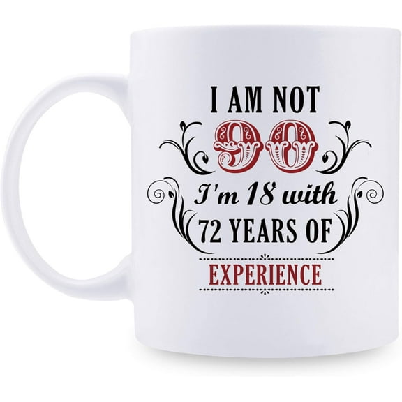 90th Birthday Gifts for Women Men - I''m Not 90 I''m 18 with 72 Years of Experience Mug - 90 Year Old Present Ideas for Mom, Wife, Sisters, Grandma, Her, Friends, Coworkers - 11 oz Coffee Mug