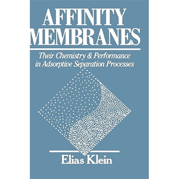 Pre-Owned Affinity Membranes: Their Chemistry and Performance in Adsorptive Separation Processes, (Hardcover)