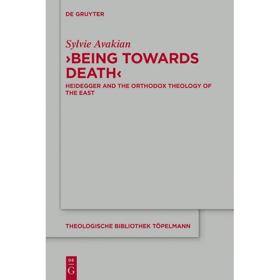 Theologische Bibliothek Töpelmann 'Being Towards Death': Heidegger and the Orthodox Theology of the East, Book 191, (Hardcover)