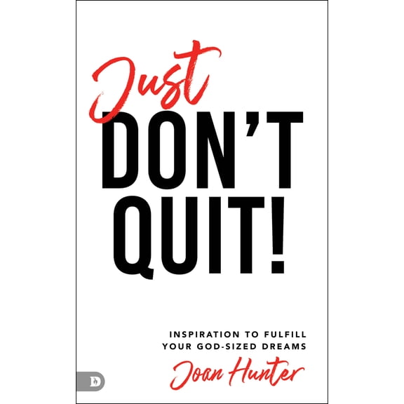 Pre-Owned Just Don't Quit!: Inspiration to Fulfill Your God-Sized Dreams (Paperback) 0768457467 9780768457469