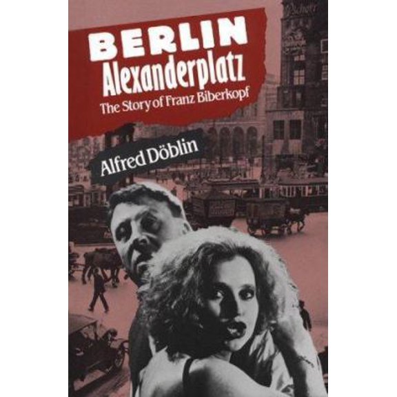 Pre-Owned Berlin Alexanderplatz: The Story of Franz Biberkopf (Paperback) 080446121X 9780804461214
