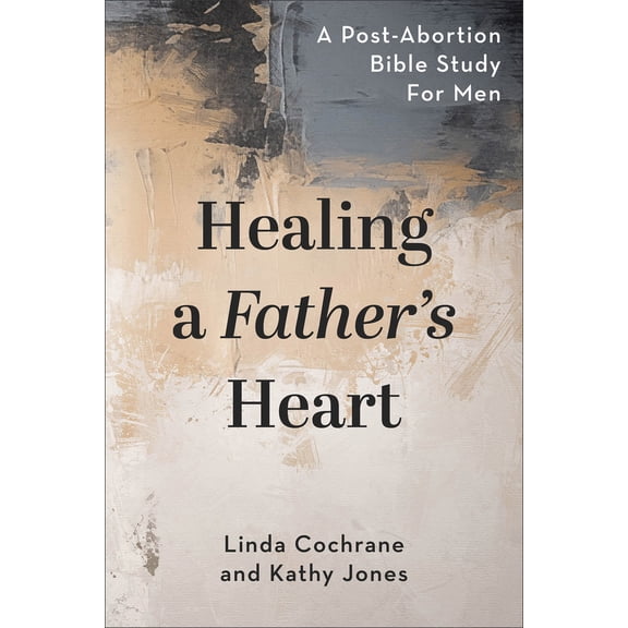 Healing a Father's Heart, (Paperback)