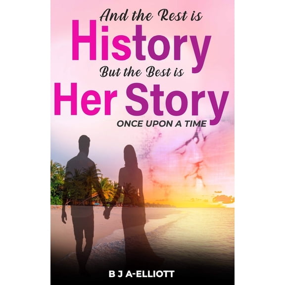 And The Rest Is History...But The Best Is Her Story, (Paperback)