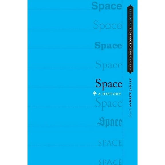 Oxford Philosophical Concepts Space: A History, (Paperback)