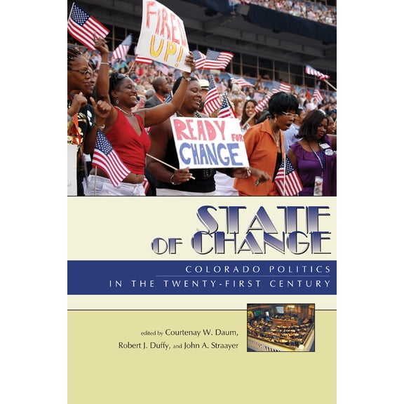 Pre-Owned State of Change: Colorado Politics in the Twenty-First Century (Paperback) 160732086X 9781607320869