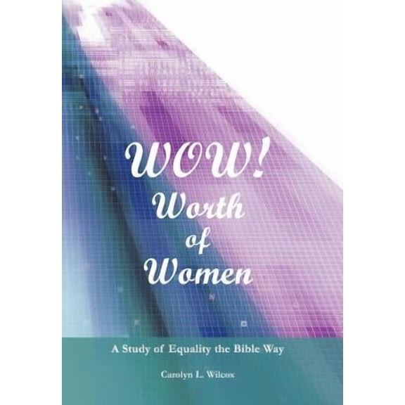 Wow! Worth of Women: A Study of Equality the Bible Way
