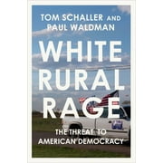 White Rural Rage : The Threat to American Democracy (Hardcover)