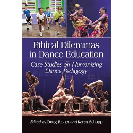 Pre-Owned Ethical Dilemmas in Dance Education: Case Studies on Humanizing Dance Pedagogy (Paperback)