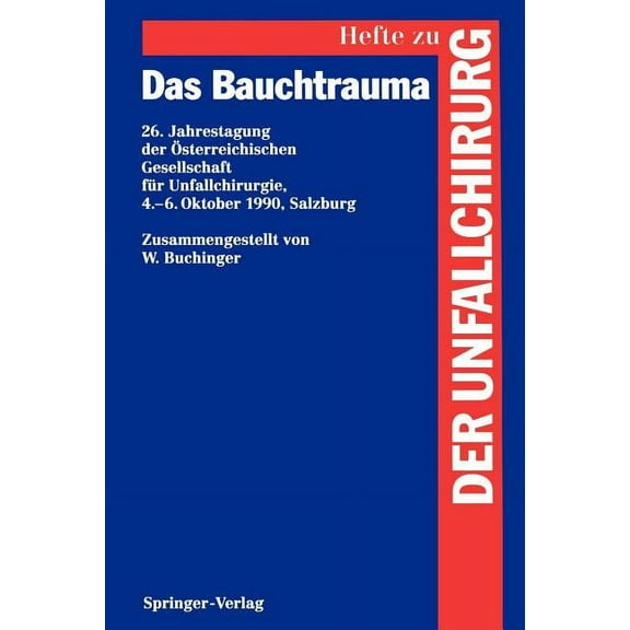 Hefte Zur Zeitschrift der Unfallchirurg Das Bauchtrauma: 26. Jahrestagung Der Ãsterreichischen Gesellschaft FÃ¼r Unfallchirurgie, 4.-6. Oktober 1990, Salzburg, Book 239, (Paperback)