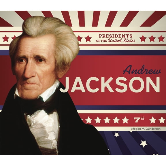 Presidents of the United States Andrew Jackson, (Hardcover)