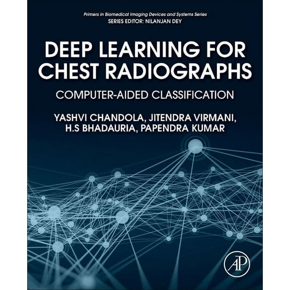 Primers in Biomedical Imaging Devices an Deep Learning for Chest Radiographs: Computer-Aided Classification, (Paperback)