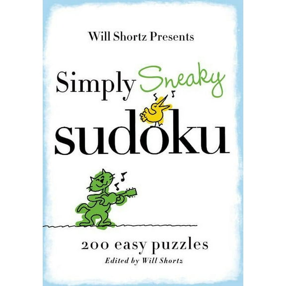 Will Shortz Presents... Will Shortz Presents Simply Sneaky Sudoku: 200 Easy Puzzles, (Paperback)