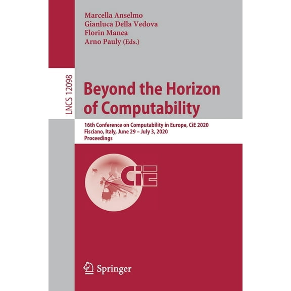 Beyond the Horizon of Computability: 16th Conference on Computability in Europe, Cie 2020, Fisciano, Italy, June 29-July, (Paperback)