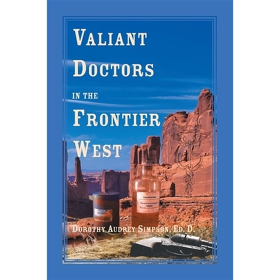 Pre-Owned Valiant Doctors in the Frontier West (Paperback)
