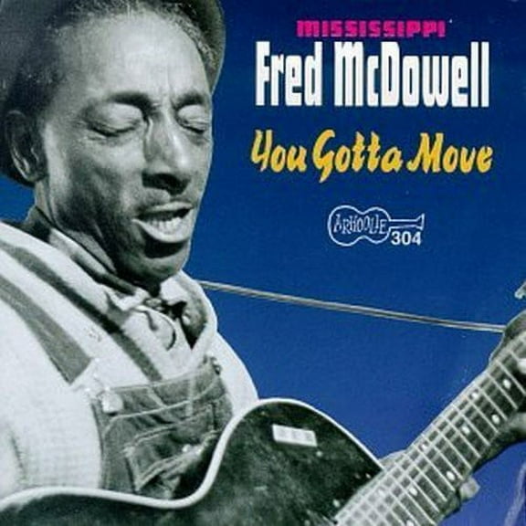 Mississippi Fred McDowell - You Got to Move - Music & Performance - CD