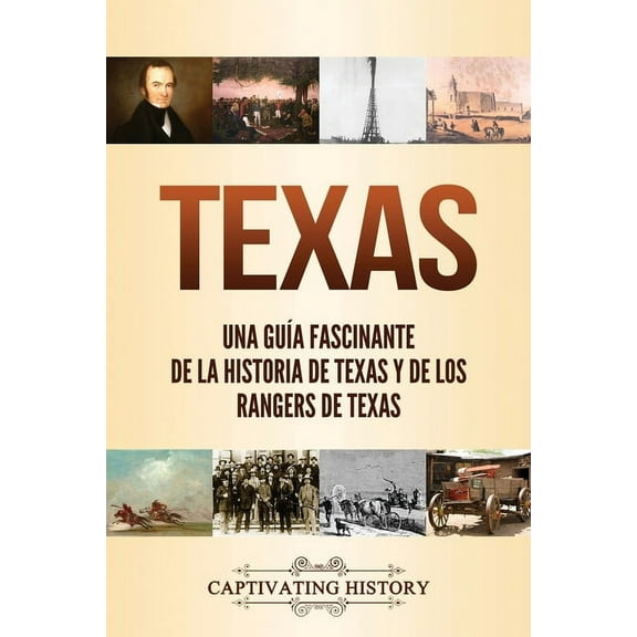 Texas: Una guÃ­a fascinante de la historia de Texas y de los Rangers de Texas, (Paperback)