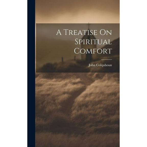 A Treatise On Spiritual Comfort (Hardcover)