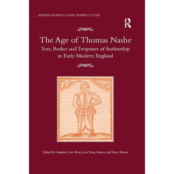 Material Readings in Early Modern Cultur The Age of Thomas Nashe: Text, Bodies and Trespasses of Authorship in Early Modern England, (Paperback)