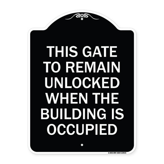 SignMission Designer Series Sign - This Gate to Remain Unlocked When the Building Is Occupied | Black & White 18" x 24" Heavy-Gauge Aluminum Architectural Sign | Made in the USA