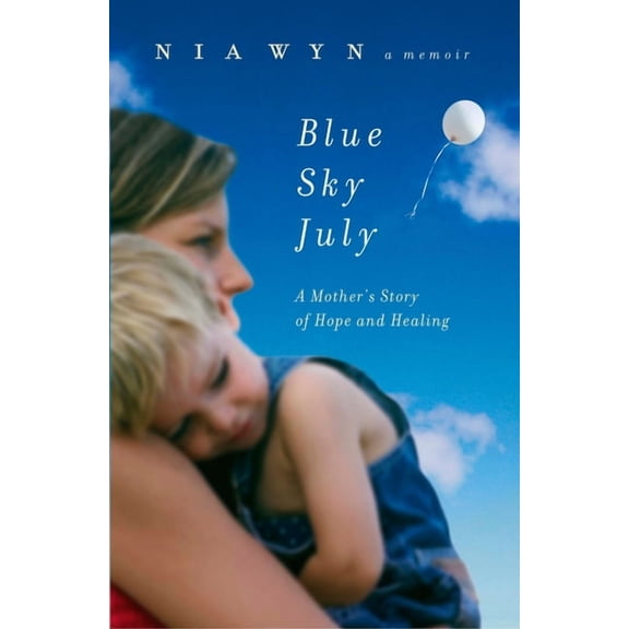 Blue Sky July: A Mother's Journey of Hope and Healing, (Paperback)