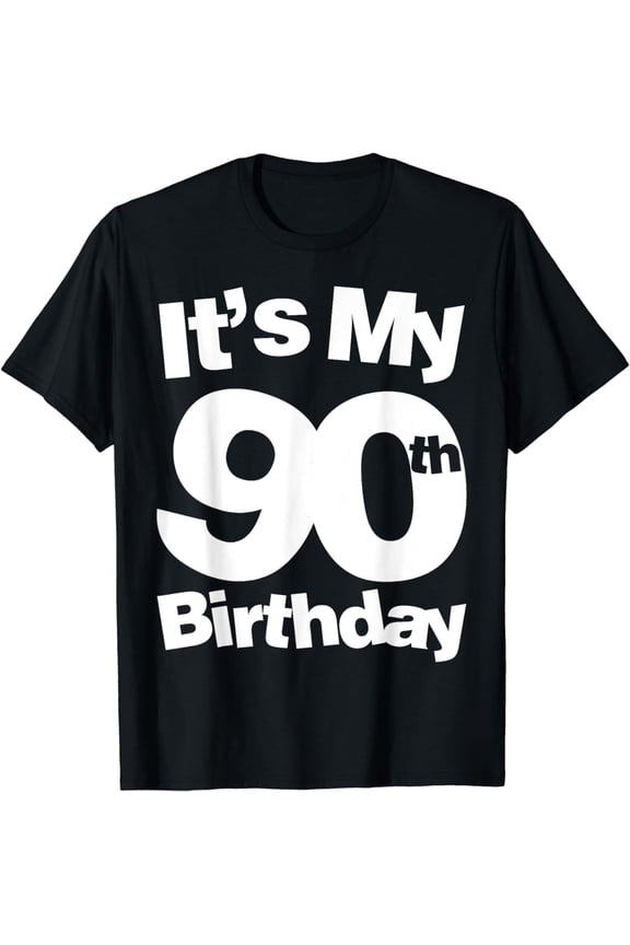 90th Birthday It's My 90th Birthday 90 Year Old Birthday T-Shirt