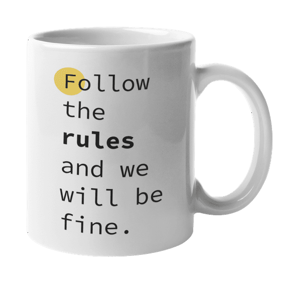 Enneagram Type 1 - Coffee and Tea Mug: Follow the rules and we will be fine. (11oz)