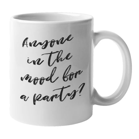 Enneagram Type 7 - Coffee and Tea Mug: Anyone in the mood for a party? (11oz)