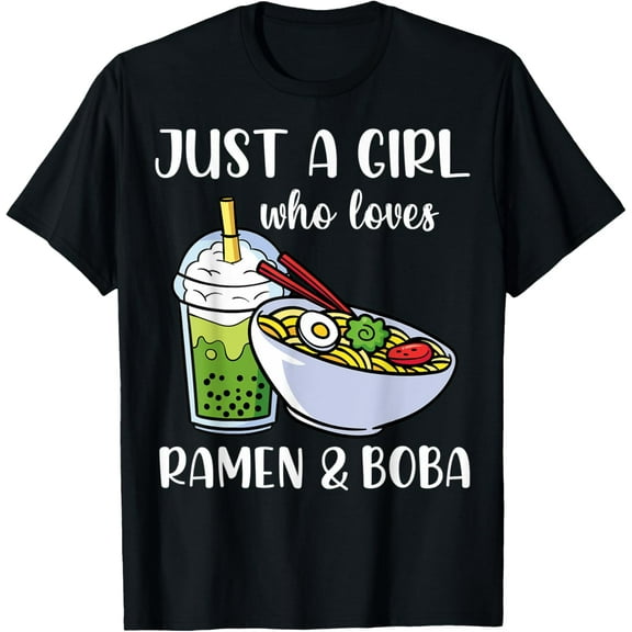 Ramen And Boba Just A Girl Who Loves Ramen And Boba T-Shirt