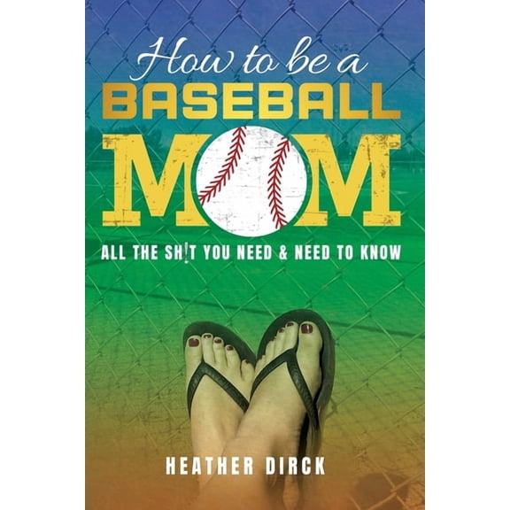 How to Be a Baseball Mom, (Paperback)