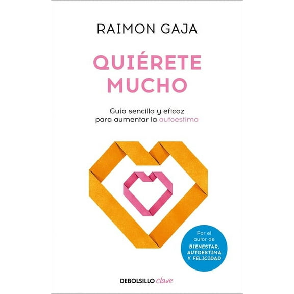 Quiérete Mucho. Guía Sencilla Y Eficaz Para Aumentar La Autoestima / Love Yourself, (Paperback)