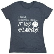 I Tried Sincerity Once Sarcastic Humor Novelty Funny Women's Casual Tees