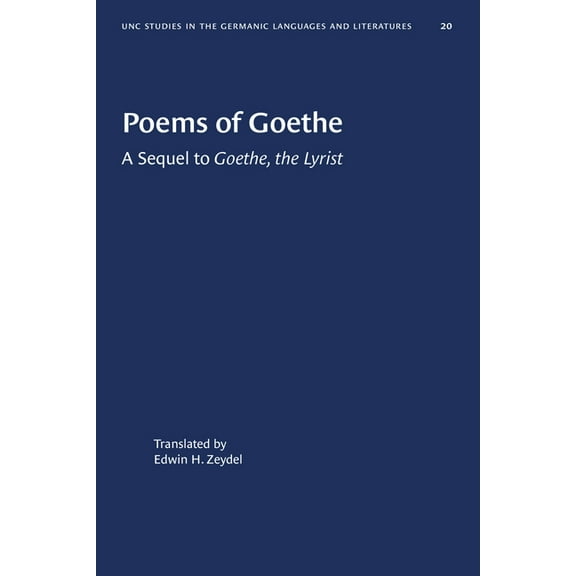 University of North Carolina Studies in Poems of Goethe: A Sequel to Goethe, the Lyrist, Book 20, (Paperback)