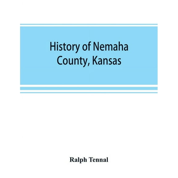 History of Nemaha County, Kansas, (Paperback)