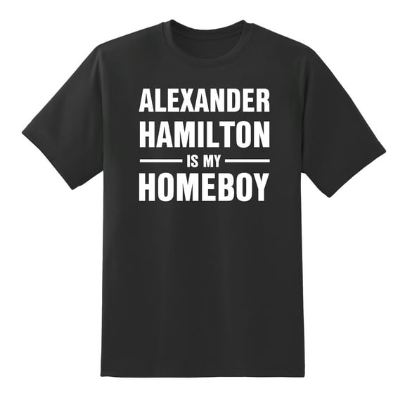 Alexander Hamilton is My Homeboy Funny Tee Mens Graphic T Shirts Black,S