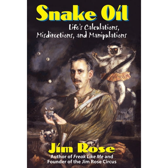 Pre-Owned Snake Oil: Life's Calculations, Misdirections, and Manipulations (Paperback) 0910155593 9780910155595