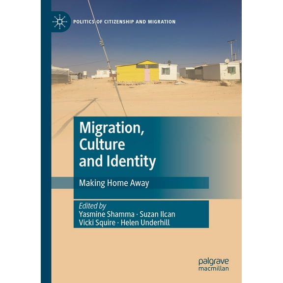Politics of Citizenship and Migration Migration, Culture and Identity: Making Home Away, (Hardcover)
