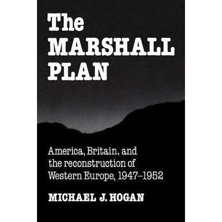 Pre-Owned The Marshall Plan : America, Britain and the Reconstruction of Western Europe, 1947-1952 9780521378406 Used