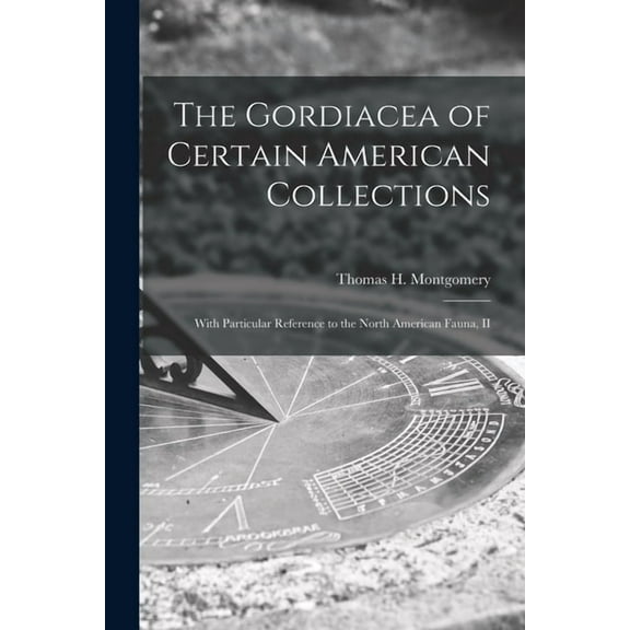 The Gordiacea of Certain American Collections [microform] (Paperback)