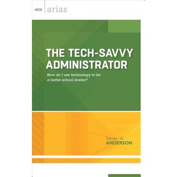 Pre-Owned ASCD Arias: Tech-Savvy Administrator: How Do I Use Technology to Be a Better School Leader? (ASCD Arias) (Paperback)