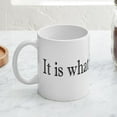 thumbnail image 4 of CafePress - It Is What It Is Mug - 11 oz Ceramic Mug - Novelty Coffee Tea Cup, 4 of 6