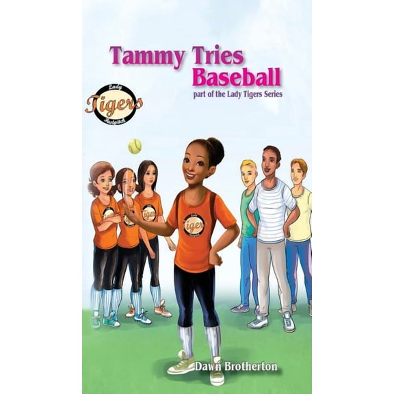 Lady Tigers Tammy Tries Baseball, Book 5, (Hardcover)