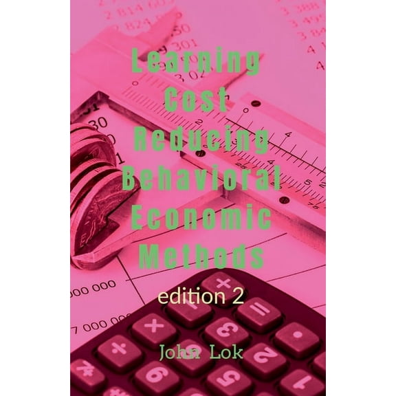 Learning Cost Reducing Behavioral Economic Methods (Paperback)