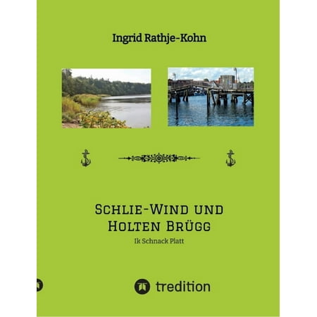 Schlie-Wind und Holten Brügg Für Leser die Plattdeutsch verstehen - oder es lernen wollen. Kleine überschaubare Texte: (Paperback)