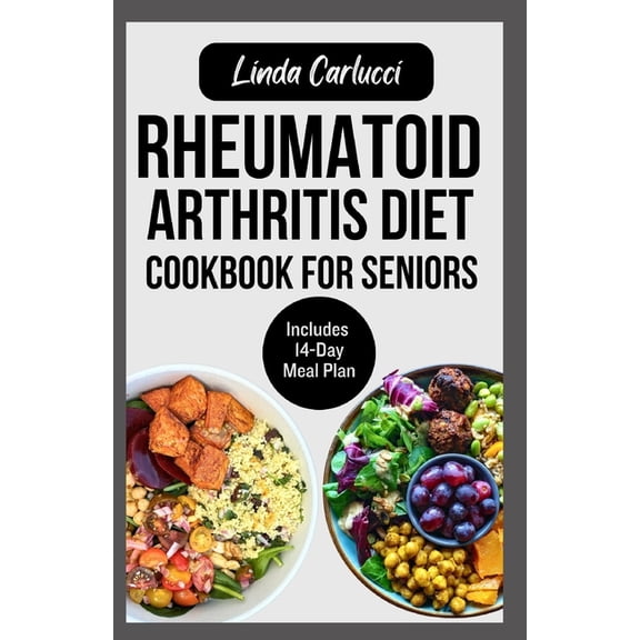 Rheumatoid Arthritis Diet Cookbook for Seniors: Quick Delicious Gluten-Free Anti Inflammatory Recipes and Meal Plan for , (Paperback)